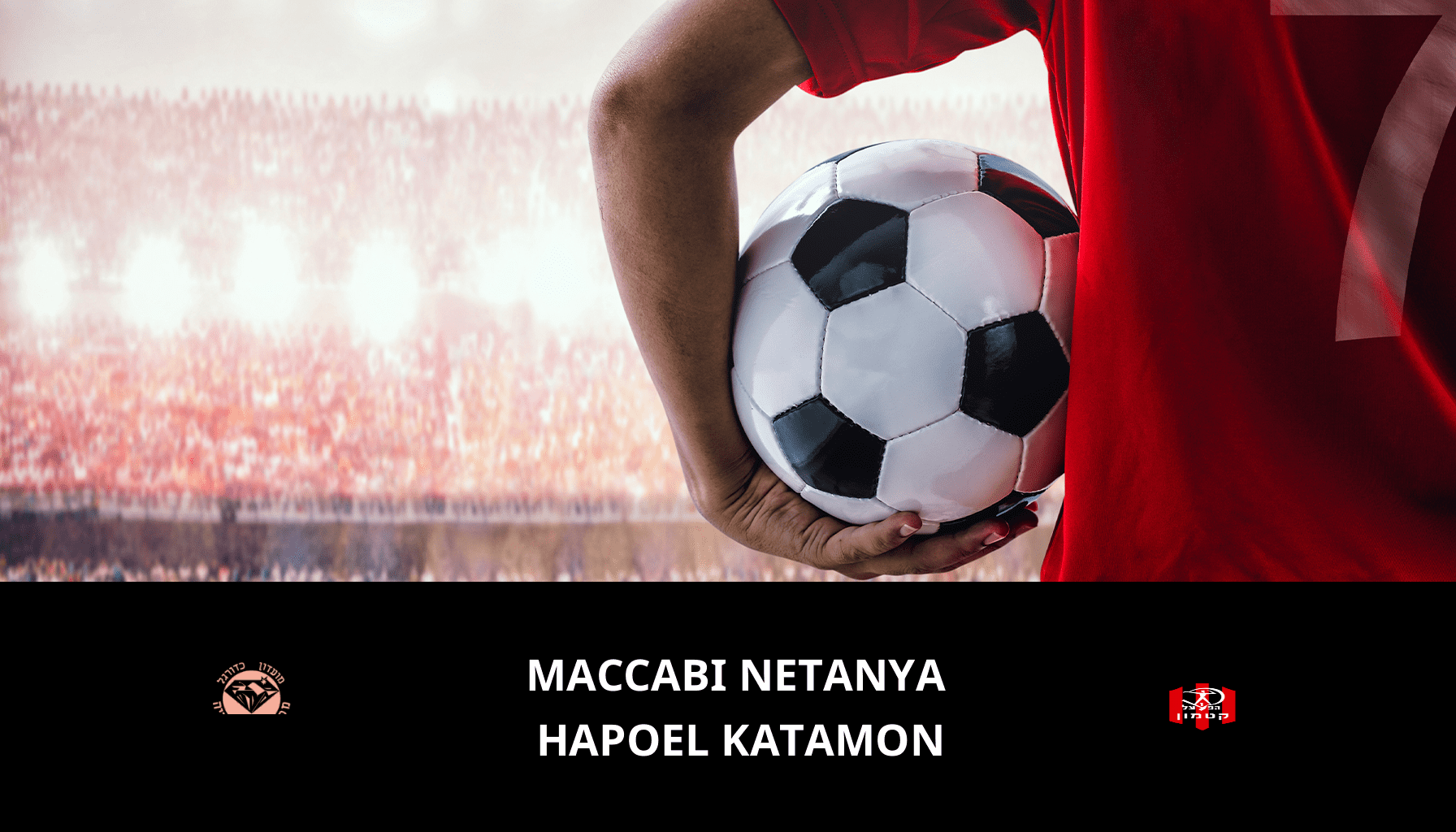 Prediction for Maccabi Netanya VS Hapoel Katamon on 16/01/2024 Analysis of the match